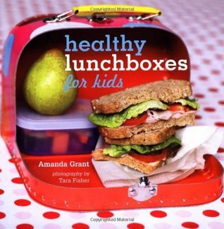 Amanda Grant / Healthy Lunchboxes for Kids (Coffee Table Book)