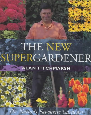 Alan Titchmarsh / The New Supergardener (Coffee Table Book)