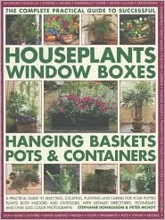 Stephanie Donaldson / Successful Houseplants, Window Boxes, Hanging Baskets, Pots & Containers, Complete Practical Guide (Coffee Table Book)