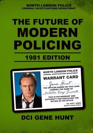 Gene Hunt / The Future of Modern Policing (Hardback)