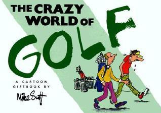 Mike Scott / The Crazy World of Golf (Hardback)
