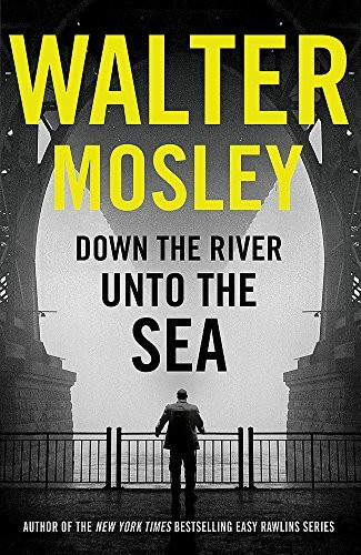 Walter Mosley / Down the River Unto the Sea (Hardback)