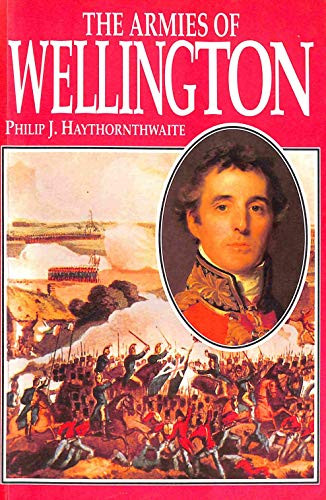 Philip J. Haythornthwaite / The Armies of Wellington (Large Paperback)