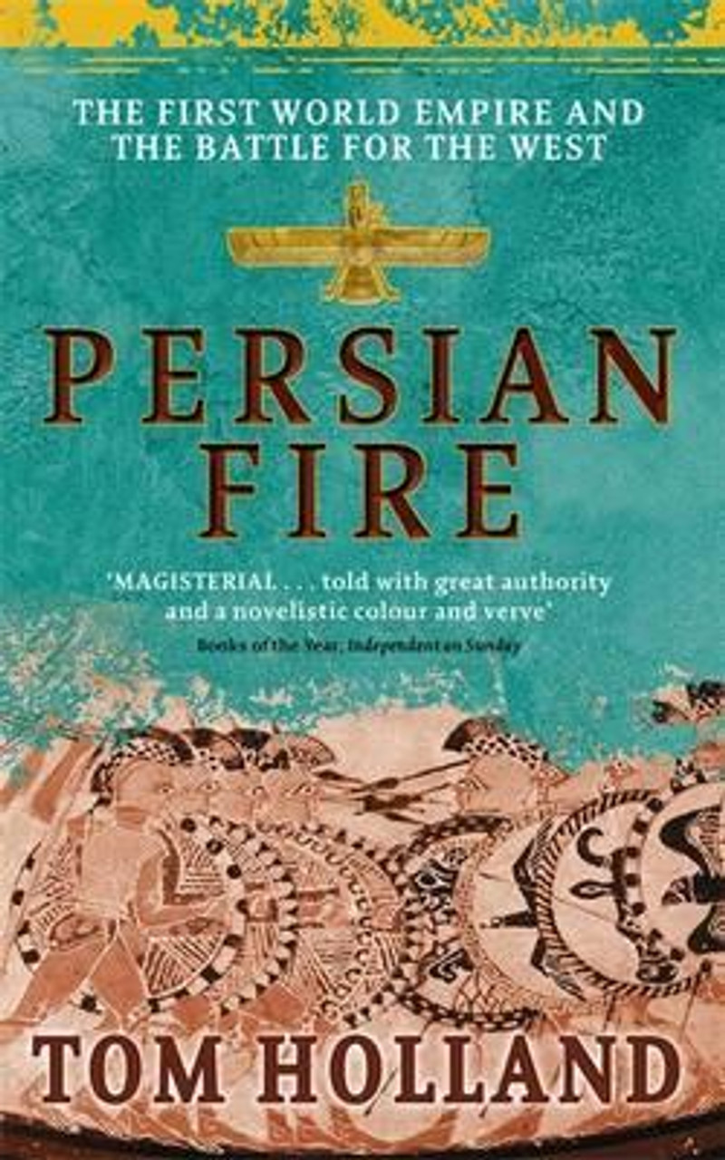 Tom Holland / Persian Fire: The First World Empire and The Battle for the West