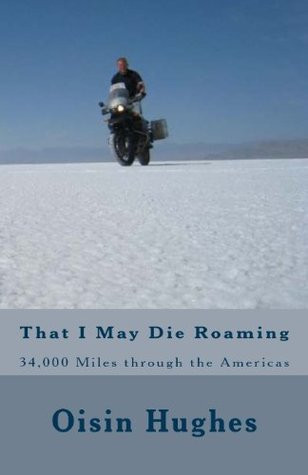 Oisin Hughes / That I May Die Roaming  (Large Paperback)