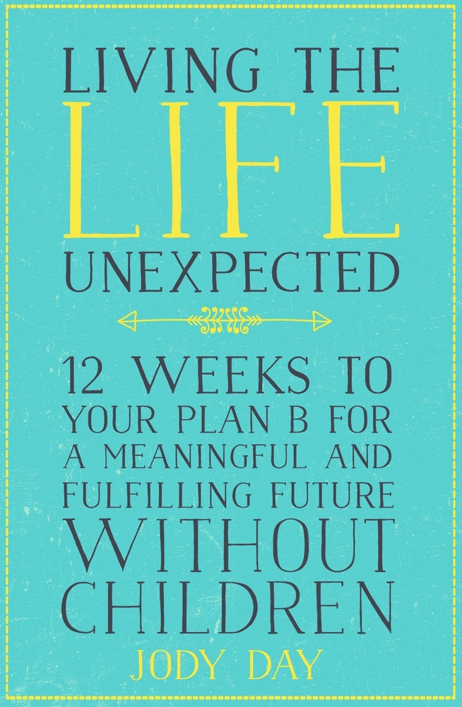 Jody Day / Living the Life Unexpected (Large Paperback)