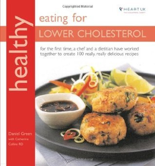 Daniel Green / Healthy Eating for Lower Cholesterol: In Association with Heart UK, the Cholesterol Charity (Coffee Table Book)