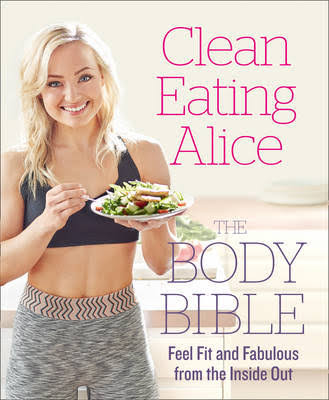 Alice Liveing / Clean Eating Alice The Body Bible: Feel Fit and Fabulous from the Inside Out (Coffee Table Book)