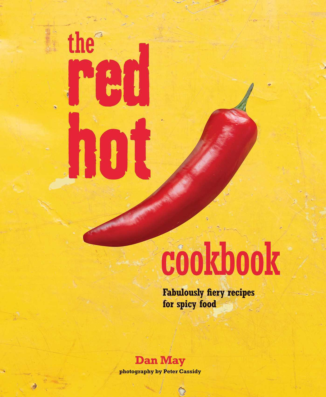 Dan May / The Red Hot Cookbook: Fabulously fiery recipes for spicy food (Coffee Table Book)
