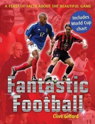 Clive Gifford / Fantastic Football (Coffee Table Book)