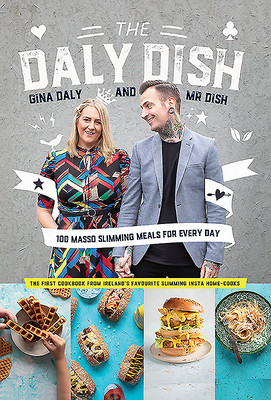 Gina Daly / The Daly Dish: 100 Masso Slimming Meals for Everyday (Coffee Table Book)
