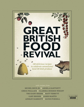 Blanche Vaughan / Great British Food Revival: 100 Delicious Recipes to Celebrate Sensational Local British Produce (Coffee Table Book)