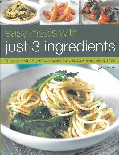 Jenny White / 75 Easy, Quick & Tasty 3-Ingredient Recipes (Coffee Table Book)