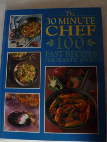 Janet Illsley / Thirty Minute Chef: 100 Fast Recipes for Frantic Cooks (Coffee Table Book)