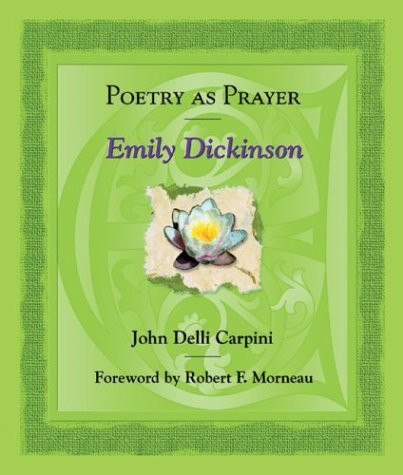 John delli Carpini / Poetry As Prayer, Emily Dickinson (Large Paperback)