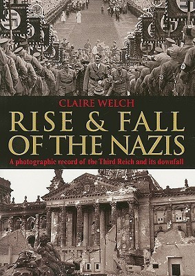 Claire Welch / Rise & Fall of the Nazis (Large Paperback)