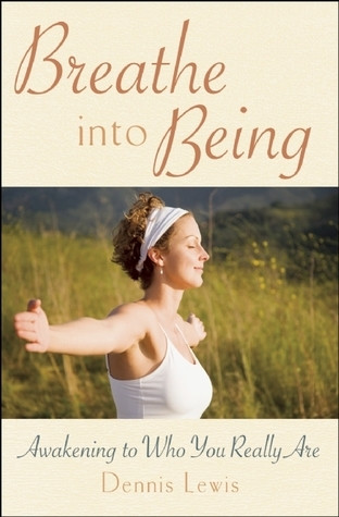 Dennis Lewis / Breathe into Being (Large Paperback)
