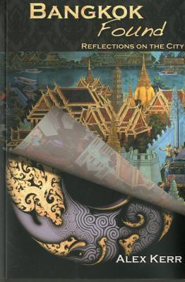 Alex Kerr / Bangkok Found (Large Paperback)