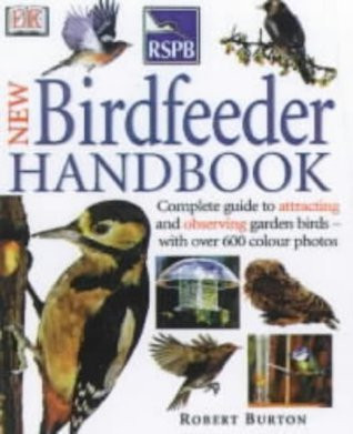 Robert Burton / Royal Society for the Protection of Birds New Birdfeeder Handbook (Coffee Table Book)