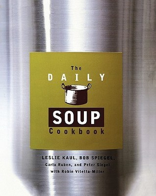Leslie Kaul / The Daily Soup Cookbook (Coffee Table Book)