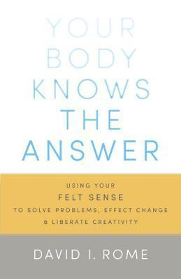 David I. Rome / Your Body Knows the Answer (Large Paperback)
