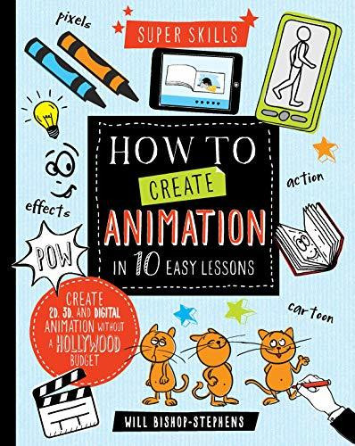 Will Bishop-Stephens / How to Create Animation in 10 easy lessons (Coffee Table Book)