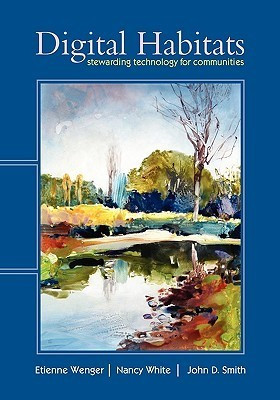Etienne Wenger / Digital Habitats: Stewarding Technology for Communities (Coffee Table Book)