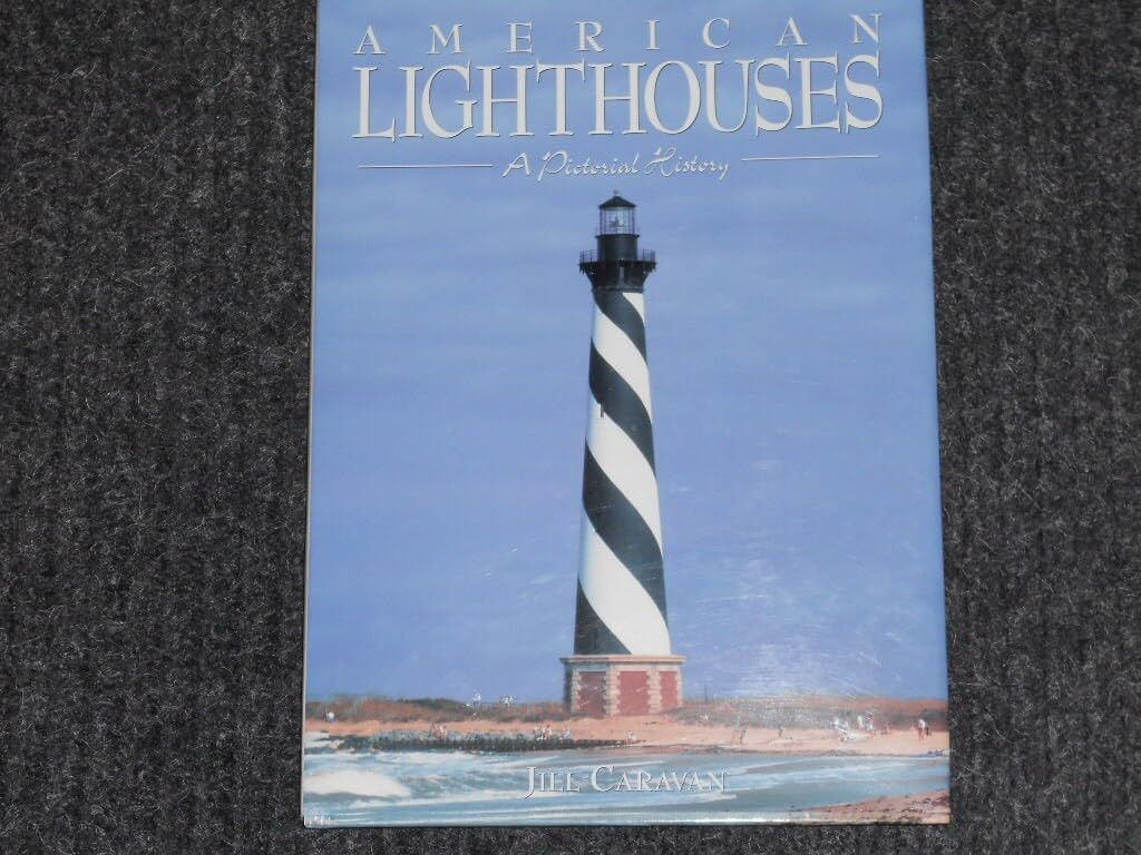 Jill Caravan / American Lighthouses: A Pictorial History (Coffee Table Book)