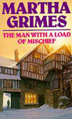 Martha Grimes / The man with a load of mischief