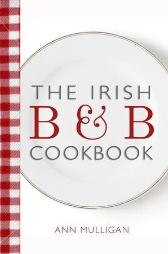 Ann Mulligan / The Irish B&B cookbook