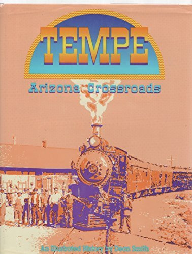 Dean Smith / Tempe: Arizona Crossroads, An Illustrated History (Coffee Table Book)