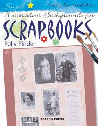 Polly Pinder / Simple Watercolour Backgrounds for Scrapbooks (Coffee Table Book)