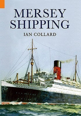 Ian Collard / Ships of the Mersey: A Photographic History (Coffee Table Book)