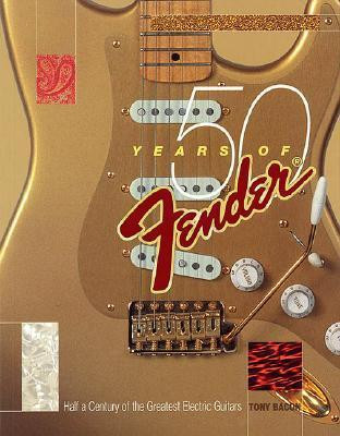 Tony Bacon / 50 Years Of Fender: Half a Century of the Greatest Electric Guitars (Coffee Table Book)
