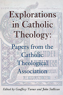 Geoffrey Turner / Explorations in Catholic Theology (Large Paperback)