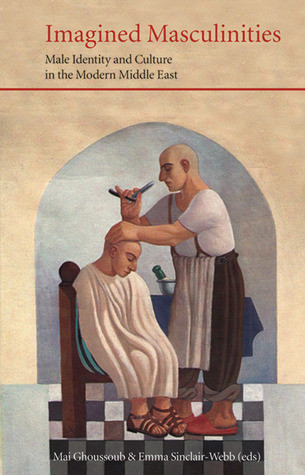 Mai Ghoussoub / Imagined Masculinities (Large Paperback)