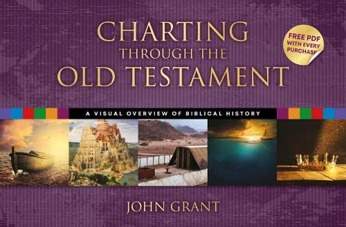 John Grant / Charting Through the Old Testament: A Visual Overview of Biblical History (Coffee Table Book)