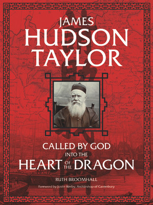 Ruth Broomhall / James Hudson Taylor: Called by God Into the Heart of the Dragon (Coffee Table Book)