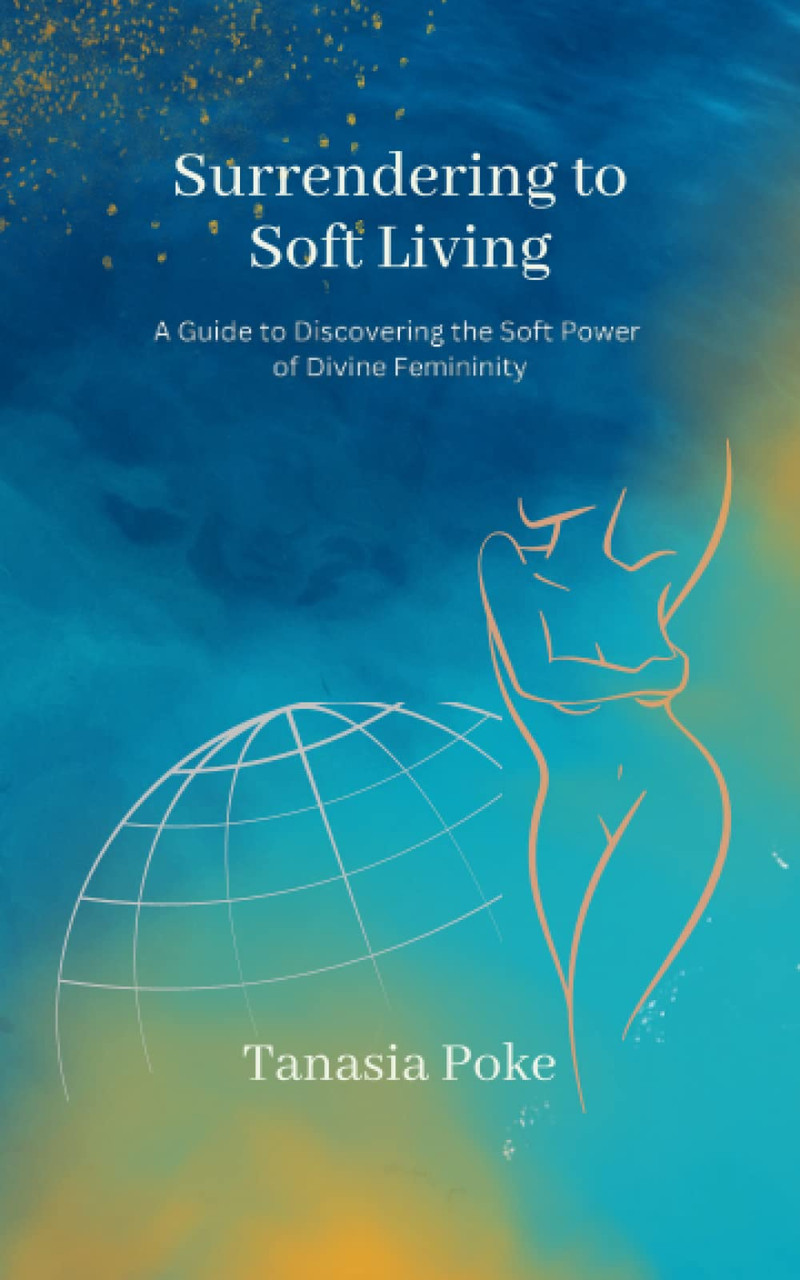 Tanasia Poke / Surrendering to Soft Living (Large Paperback)
