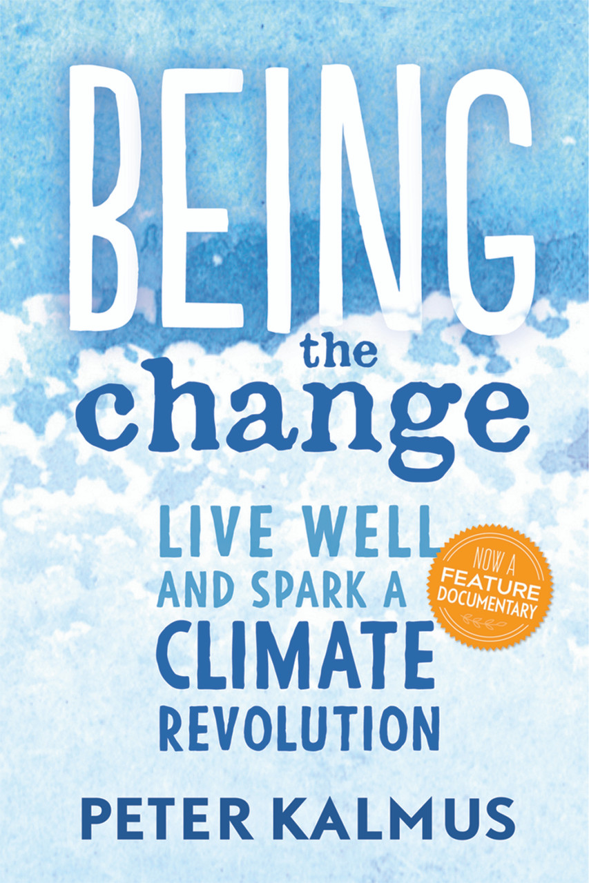 Peter Kalmus / Being the Change (Large Paperback)