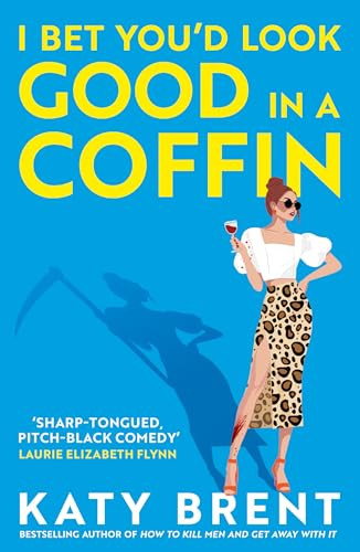 Katy Brent / I Bet You'd Look Good in a Coffin
