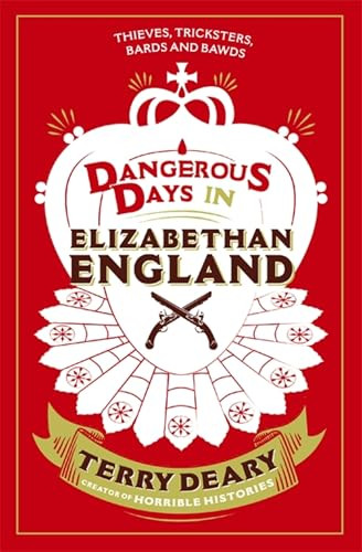 Terry Deary / Dangerous Days in Elizabethan England