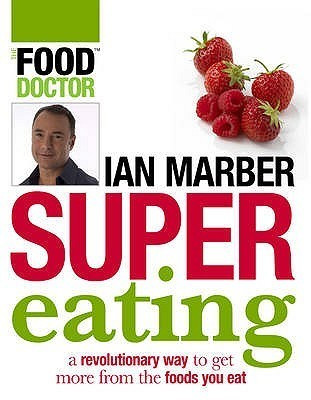 Ian Marber / Supereating: Getting the Best Out of Your Food (Coffee Table Book)