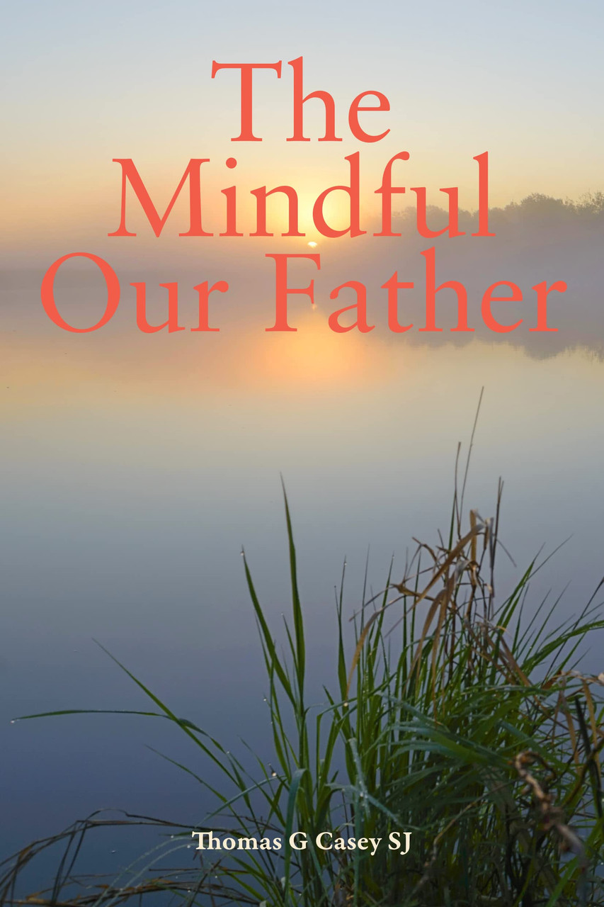 Thomas G Casey / The Mindful Our Father (Large Paperback)