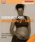 Miriam Stoppard / Conception, Pregnancy and Birth : The Childbirth Bible for Today's Parents (Coffee Table Book)