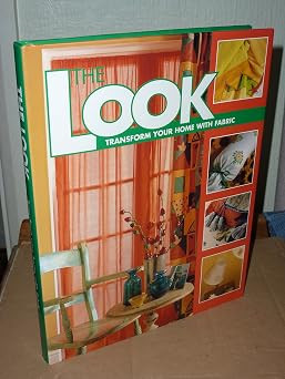 THE LOOK: TRANSFORM YOUR HOME WITH FABRIC (Coffee Table Book)