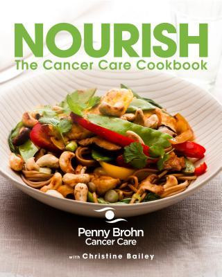 Penny Brohn Cancer Care / Nourish: The Cancer Care Cookbook. (Coffee Table Book)