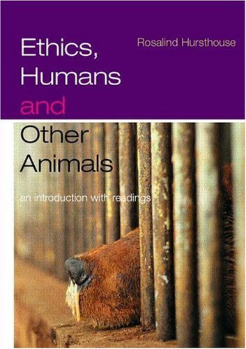 Rosalind Hursthouse / Ethics, Humans and Other Animals: An Introduction with Readings (Coffee Table Book)