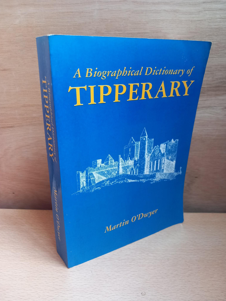 Martin O'Dwyer - A Biographical Dictionary of Tipperary - PB - 1999