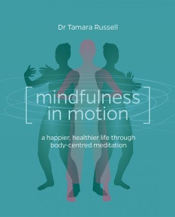 Tamara Russell / Mindfulness in Motion: A happier, healthier life through body-centred meditation (Coffee Table Book)